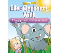 Ella and The Elephant's Wink: A Giggly Furbottom Adventure