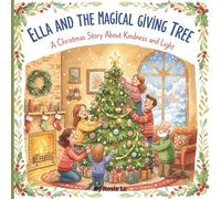 Ella and The Magical Giving Tree: A Heartwarming Christmas Story About Kindness and The True Spirit of the Holidays