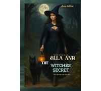 Ella and the Witches' Secret: A Magical Journey of Friendship, Courage and Kindness