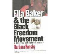 Ella Baker and the Black Freedom Movement, Gender and American Culture Series Barbara Ransby (Auteur)