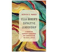Ella Baker's Catalytic Leadership