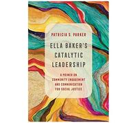 Ella Baker's Catalytic Leadership