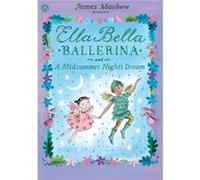 Ella Bella Ballerina And A Midsummer Night'S Dream (Paperback) James Mayhew, (Auteur)