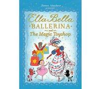 Ella Bella Ballerina and the Magic Toyshop