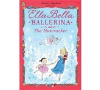 Ella Bella Ballerina and the Nutcracker by James Mayhew James Mayhew (Auteur)
