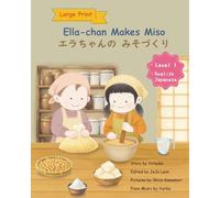 Ella-chan Makes Miso エラちゃんの みそづくり: Large Print Edition - English and Japanese Biliungual Level 1