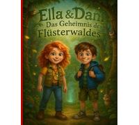 Ella & Dani - Das Geheimnis des Flüsterwaldes: Eine spannende Freundschaftsgeschichte über Mut, Magie und den Schutz der Natur