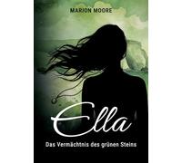 Ella: Das Vermächtnis des grünen Steins