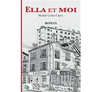 Ella et moi - Michèle Gerber Claret - Douro - broché - Roman