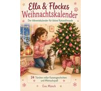 Ella & Flockes Weihnachtskalender: Der Adventskalender für kleine Katzenfreunde 24 Türchen voller Katzengeschichten und Mitmachspaß · Zum Vorlesen und ... · Für Kinder ab 6 Jahren · Geschenkbuch