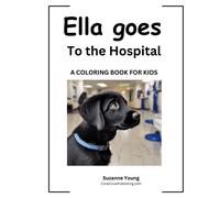 Ella Goes To The Hospital: A Children's Coloring Book: 8 (The Ella Goes Coloring Book Series)