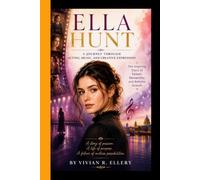 ELLA HUNT: A Journey Through Acting, Music, and Creative Expression - The Inspiring Story of Talent, Versatility and Artistic Growth