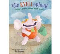 Ella KVELLephant and the Search for Bubbes Yiddish Treasure by Jen Kostman Jen Kostman (Auteur)