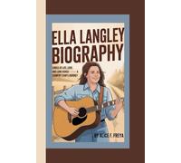 ELLA LANGLEY: Lyrics of Life, Love, and Long Roads - A Country Star’s Journey
