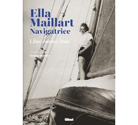 Carinne Bertola – Ella Maillart, navigatrice : Libre comme l'eau – Relié