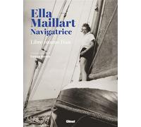 Ella Maillart navigatrice Libre comme l'eau - Carinne Bertola - Glénat - relié - Beau livre