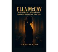 Ella McCay: The Ultimate & Independent 2025 Movie Review & Analysis: In-Depth Character Breakdown, Plot Insights, Cinematography Secrets, Themes, and ... for Fans, Collectors, and Film Enthusiasts
