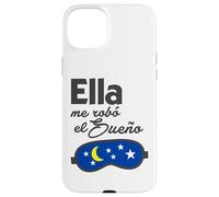 Ella me Robó el Sueño. Spanish Saying Couple Matching Coque pour iPhone 15 Plus