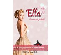 Ella - Princesse sur piédestal.: Tout ce qui ne vous tue pas la rend plus forte...