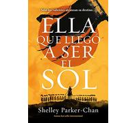 Ella que llegó a ser el sol / She Who Became the Sun
