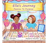 Ella’s Journey Passion To Purpose: Art, Dreams, and Entrepreneurship