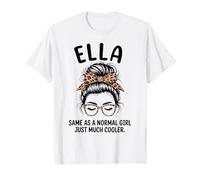 Ella Same As A Normal Girl Just Much Cool Girl Name T-Shirt