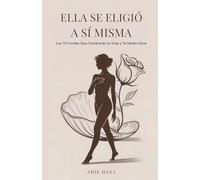 Ella Se Eligió a Sí Misma: Los 10 Límites Que Cambiarán tu Vida y Te Harán Libre