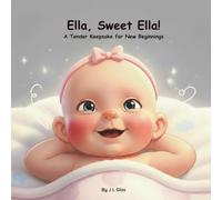 Ella, Sweet Ella!: A Tender Keepsake for New Beginnings