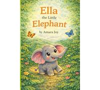 Ella the curious little Elaphant: A fun tale for little explorers.