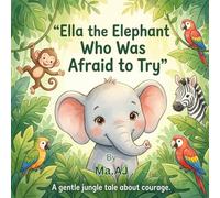 Ella The Elephant Who Was Afraid to Try