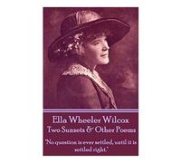 Ella Wheeler Wilcox's Two Sunsets & Other Poems