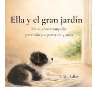 Ella y el gran jardín: Un cuento tranquilo para niños a partir de 4 años