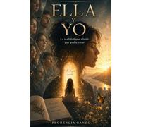 Ella y Yo: La realidad que olvidé que podía crear