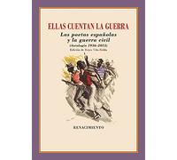 Ellas cuentan la guerra. Las poetas españolas y la guerra civil: (Antología 1936-2013)