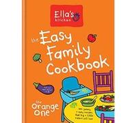 Ella's Kitchen: The Easy Family Cookbook