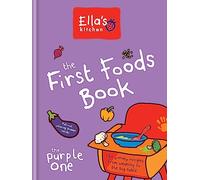 Ella's Kitchen: The First Foods Book: The Purple One