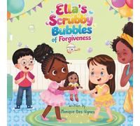 Ella's Scrubby Bubbles Of Forgiveness: Picture Book About Emotions, Forgiveness And Friendship