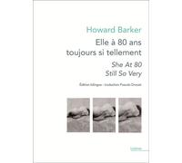 Elle a 80 ans toujours si tellement / She at 80 still so very Version bilingue - Howard Barker - Theatrales Eds - broché - Théâtre