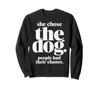 Elle a Choisi Le Chien, Les Gens Ont EU Leur Chance, drôle, Maman Sweatshirt