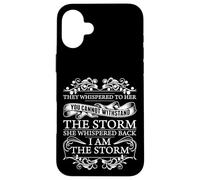 Elle a chuchoté en Retour « I Am The Storm », Source de Motivation pour Femmes. Coque pour iPhone 16 Plus
