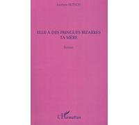 Elle A Des Fringues Bizarres Ta Mère