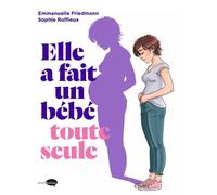 Elle a fait un bébé toute seule - Emmanuelle Friedmann - Marabulles - broché - Bande dessinée