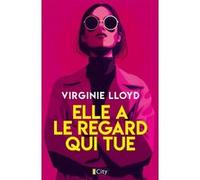 Elle a le regard qui tue Virginie Lloyd (Auteur)