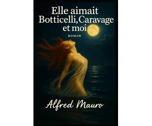 Elle aimait Boticelli, Caravage et moi.