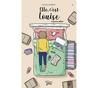 Elle, c’est Louise Tome 1: Intégration difficile !