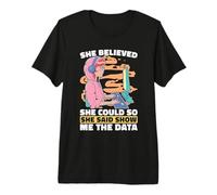 Elle croyait Pouvoir Faire de l'ingénierie Informatique et de l'exploration de données T-Shirt Haut de Gamme