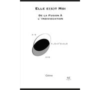 Elle e(s)t Moi, De la Fusion à l’Individuation