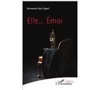Elle... Emoi Emmanuel Van Cappel (Auteur)