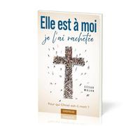 Elle est à moi je l'ai rachetée: Pour qui Christ est-il mort ?