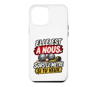 Elle Est À Nous Sors Le Mètre Si Tu Veux Humour Pétanque Coque pour iPhone 12 Pro Max